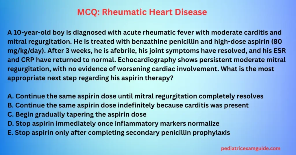 Pediatric board exam multiple-choice question slide on acute rheumatic fever and aspirin tapering guidelines.
