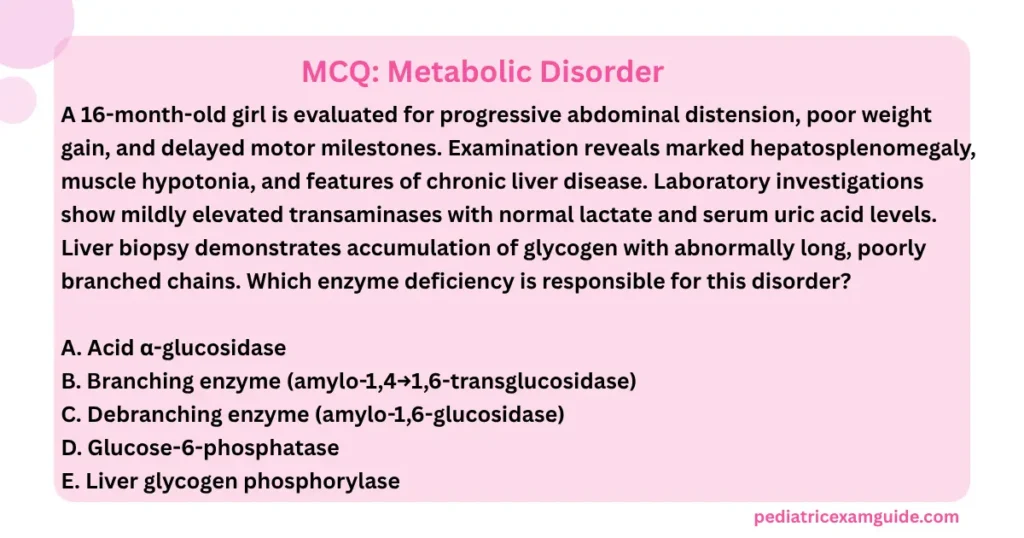 Pediatric board exam multiple-choice question slide evaluating enzyme deficiencies in glycogen storage diseases.