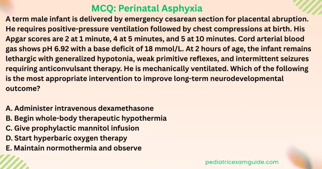 Therapeutic hypothermia multiple-choice question card evaluating neuroprotective inclusion criteria and clinical management for neonatal hypoxic-ischemic encephalopathy on pediatric board exams.