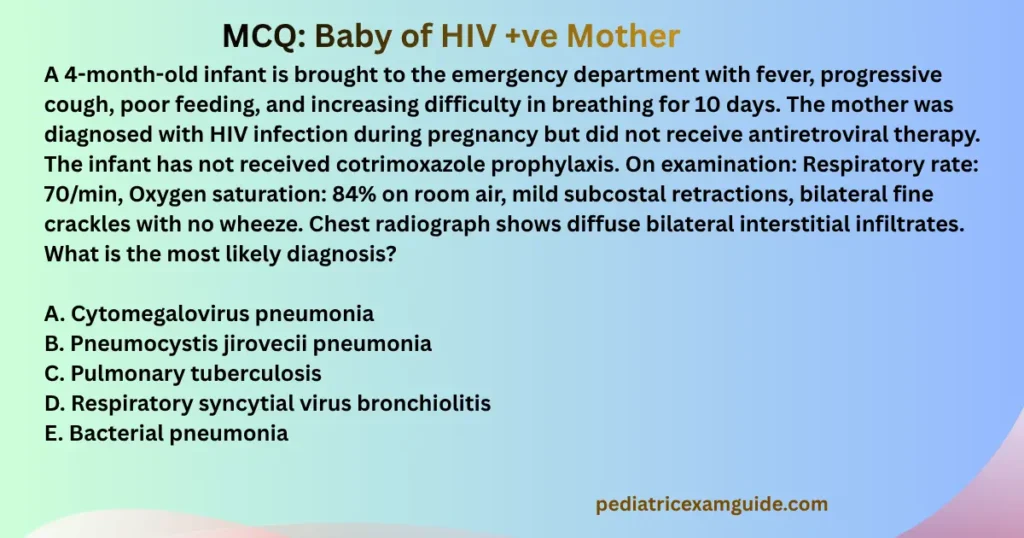 baby of hiv mother multiple-choice question card evaluating opportunistic respiratory infections and pneumocystis jirovecii pneumonia diagnosis for pediatric board exams.
