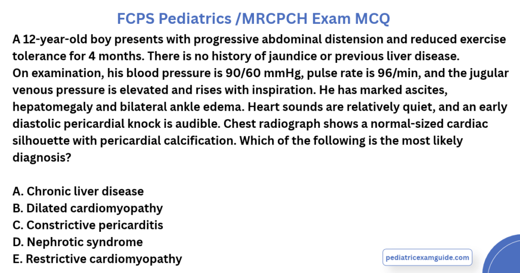 Constrictive pericarditis pediatric MCQ for postgraduate exam preparation