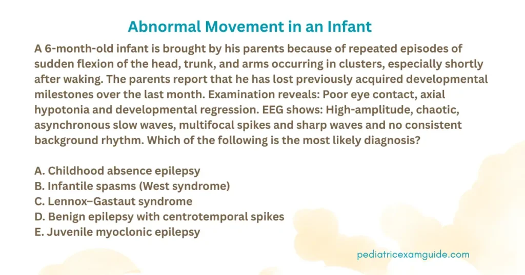 infantile spasms multiple-choice question card evaluating clinical presentations, developmental regression signs, and hypsarrhythmia EEG patterns for pediatric board exams.