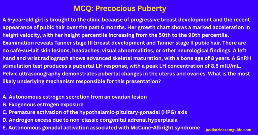 Central precocious puberty multiple-choice question card evaluating underlying physiological mechanisms and hormonal axis activation for pediatric board exams.