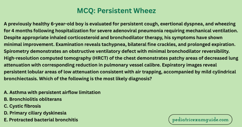 bronchiolitis obliterans multiple-choice question card evaluating post-infectious mosaic perfusion patterns, chronic airway obstruction, and high-resolution chest CT findings for pediatric board exams.